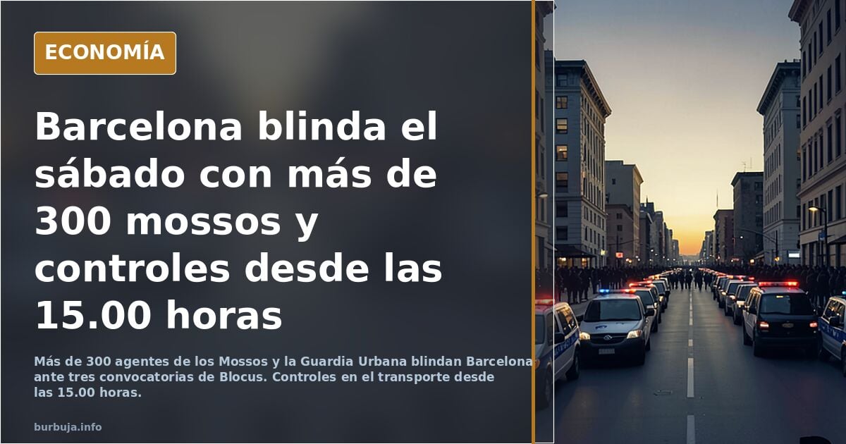 Mossos y Guardia Urbana desplegarán un dispositivo de máximos para blindar Barcelona ante la convocatoria de Blocus