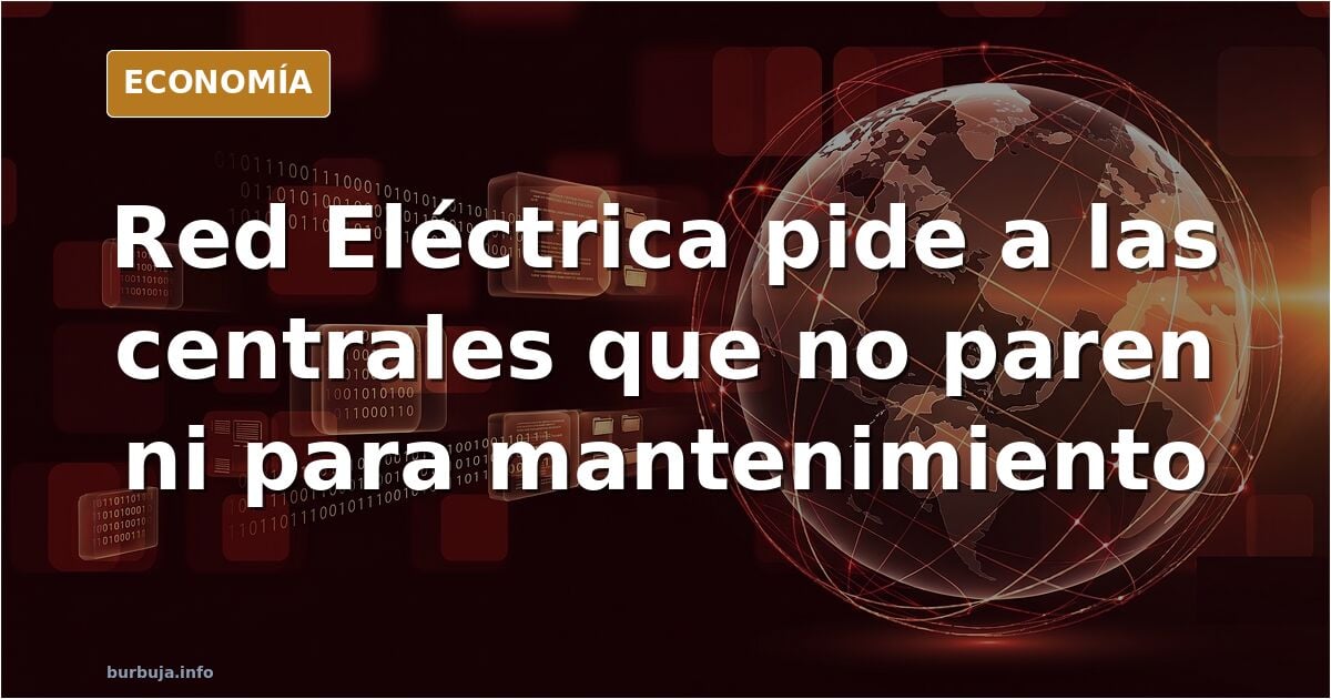 Riesgo de nuevo apagón: red electrica solicita a las centrales electricas que no se apaguen ni por matenimiento