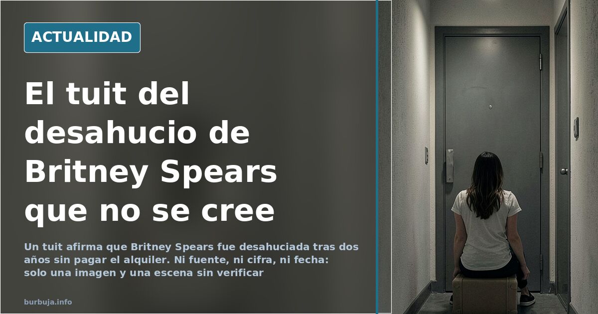 Britney Spears y el relato de un desahucio sin verificar
