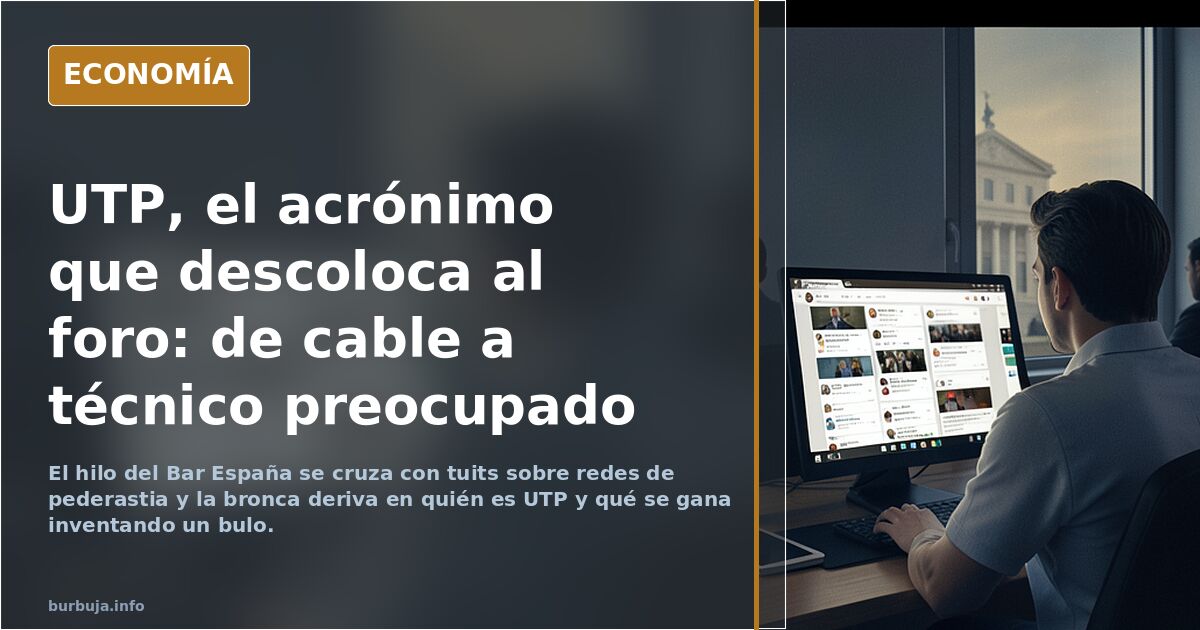 UTP, el acrónimo que descoloca al foro: de cable a técnico preocupado