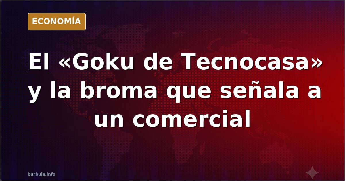 Le han bautizado como el Goku de Tecnocasa.