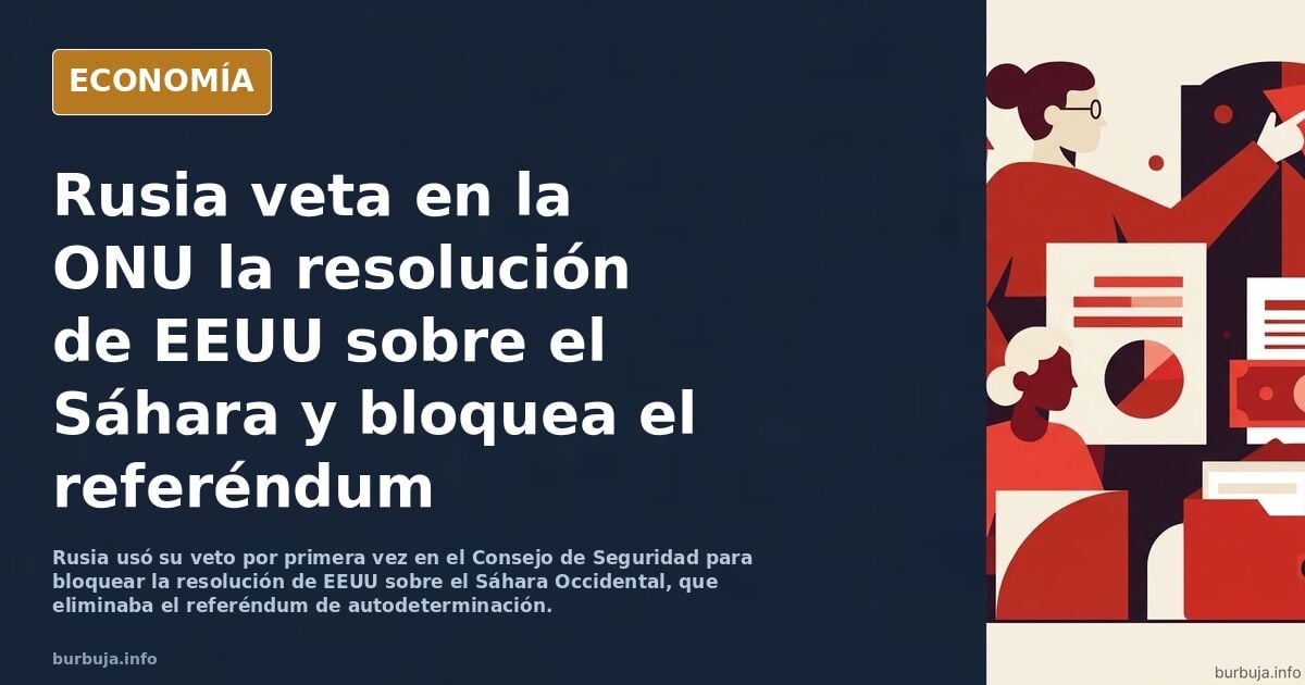 Rusia veta en la ONU la resolución de EEUU sobre el Sáhara Occidental que favorecía los intereses de Marruecos