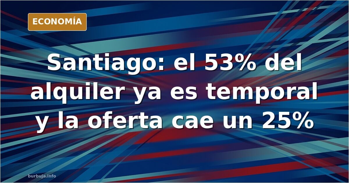 Santiago: Las leyes anti-propietario de Sánchez y la alcaldesa del BNG hacen que los dueños abandonen el alquiler de larga duración y pasen al tempora