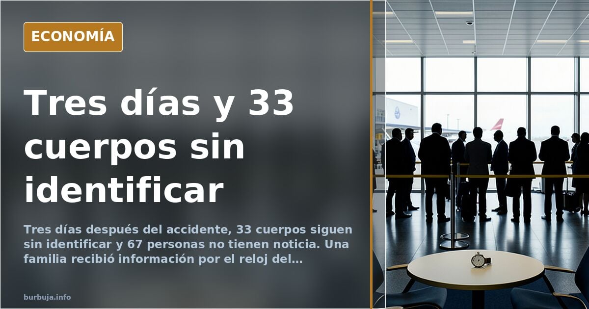 Tres días después: 33 cuerpos sin identificar y 67 sin noticia