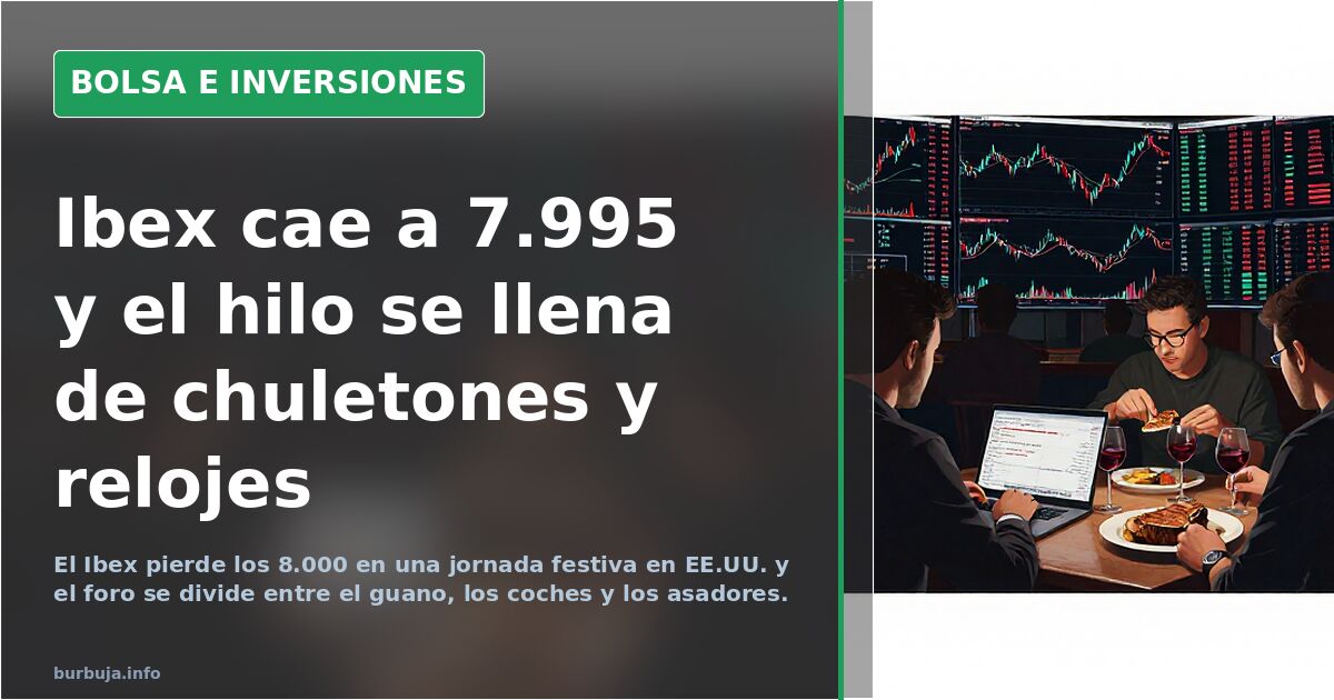 Ibex cae a 7.995 y el hilo se llena de chuletones y relojes