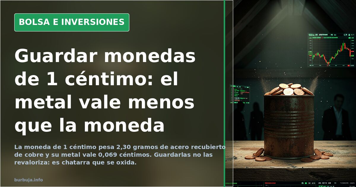 Las monedas de 1 y 2 céntimos no valen ni la chatarra que contienen