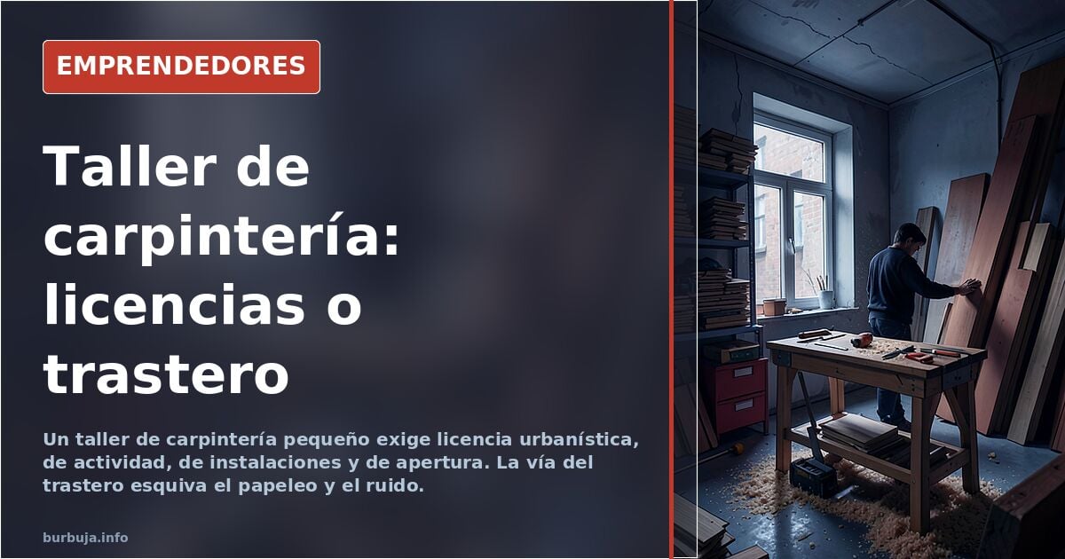 Setting up a carpentry workshop in Spain: licences, noise and the storage room route