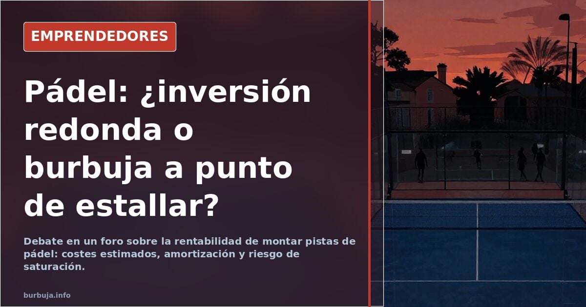 Padel in Spanien: lohnende Investition oder geplatzte Blase?