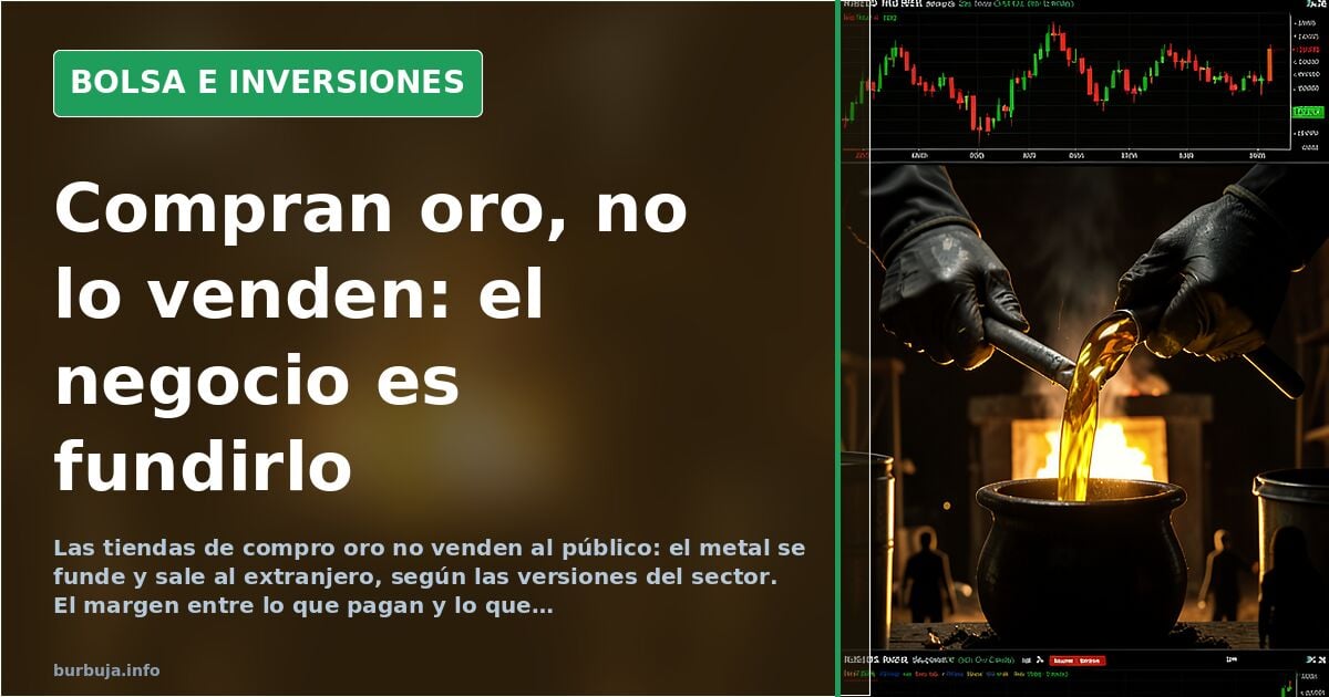 The gold that shops buy never comes back: the money is in smelting