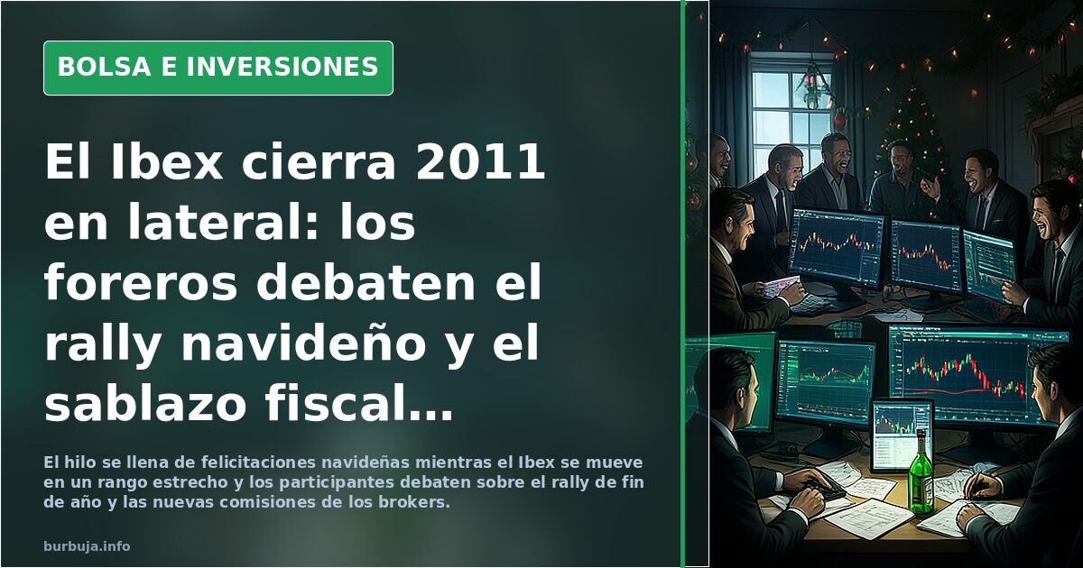 El Ibex cierra 2011 en lateral: los foreros debaten el rally navideño y el sablazo fiscal de 2012