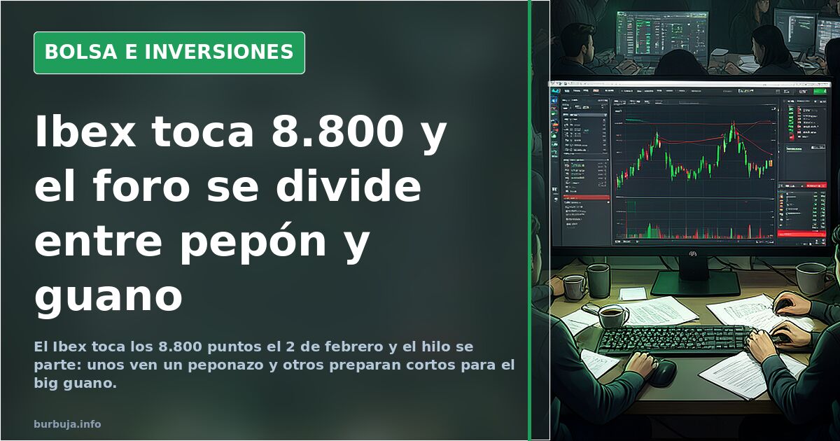 Ibex toca 8.800 y el foro se divide entre pepón y guano