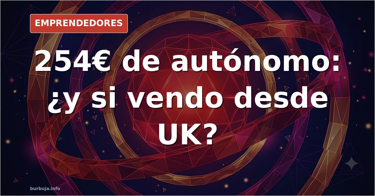 Self-employed in Spain: the €254 monthly fee debate and the UK route
