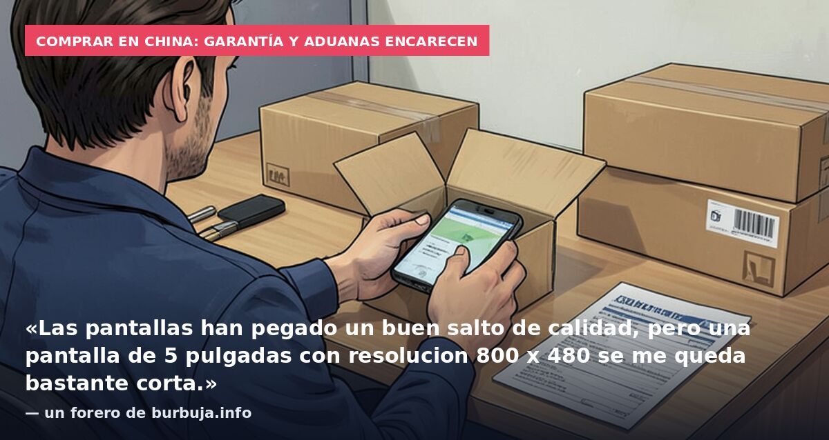 Comprar en China: garantía y aduanas encarecen: «Las pantallas han pegado un buen salto de calidad, pero una pantalla de 5 pulgadas con resolucion 800 x 480 se me queda bastante corta.» — un forero de burbuja.info