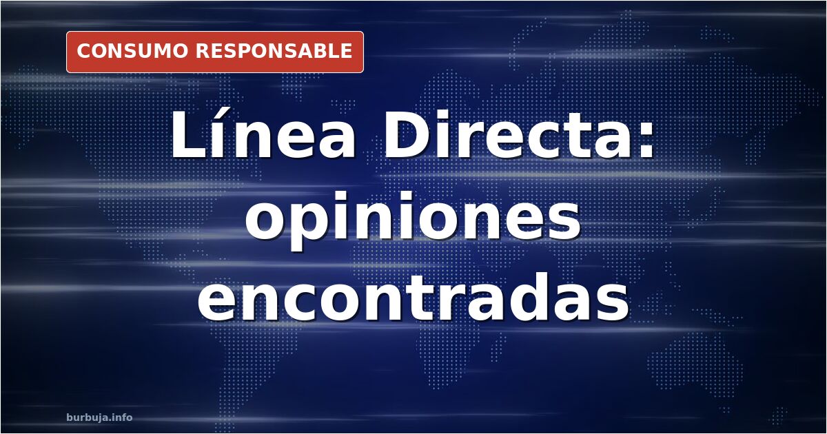 Línea Directa: customers report mixed experiences