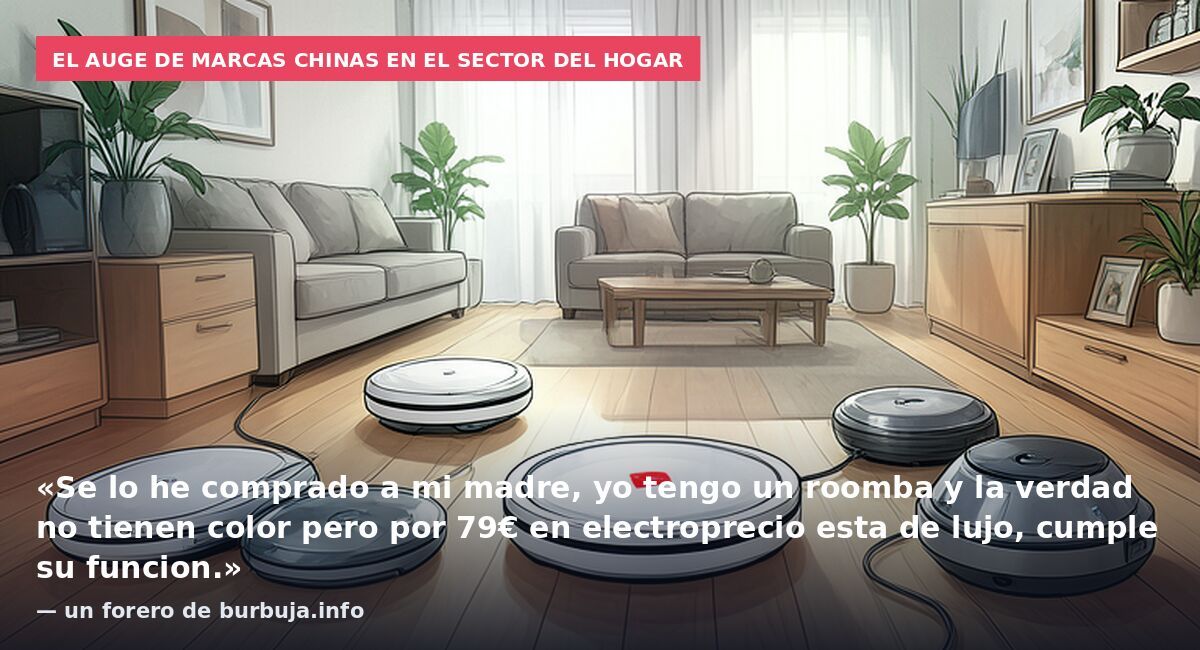 El auge de marcas chinas en el sector del hogar: «Se lo he comprado a mi madre, yo tengo un roomba y la verdad no tienen color pero por 79€ en electroprecio esta de lujo, cumple su funcion.» — un forero de burbuja.info
