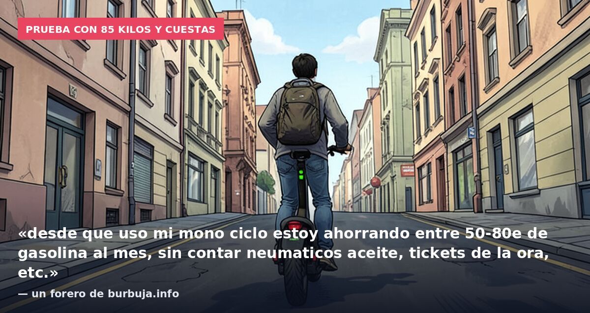 Prueba con 85 kilos y cuestas: «desde que uso mi mono ciclo estoy ahorrando entre 50-80e de gasolina al mes, sin contar neumaticos aceite, tickets de la ora, etc.» — un forero de burbuja.info