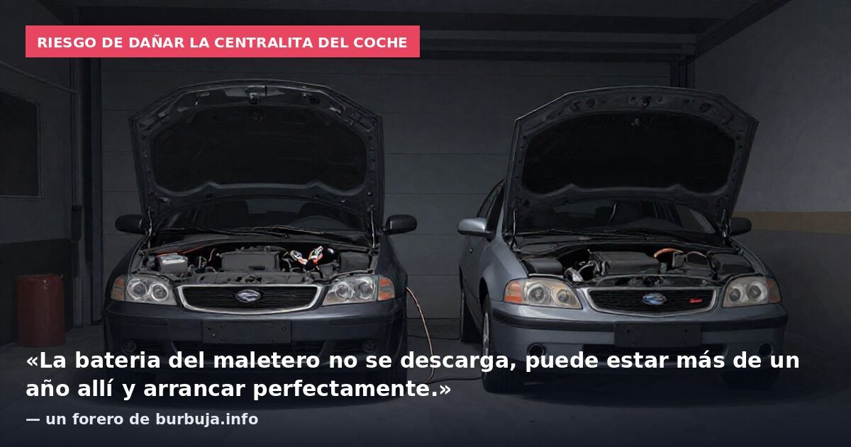 Riesgo de dañar la centralita del coche: «La bateria del maletero no se descarga, puede estar más de un año allí y arrancar perfectamente.» — un forero de burbuja.info