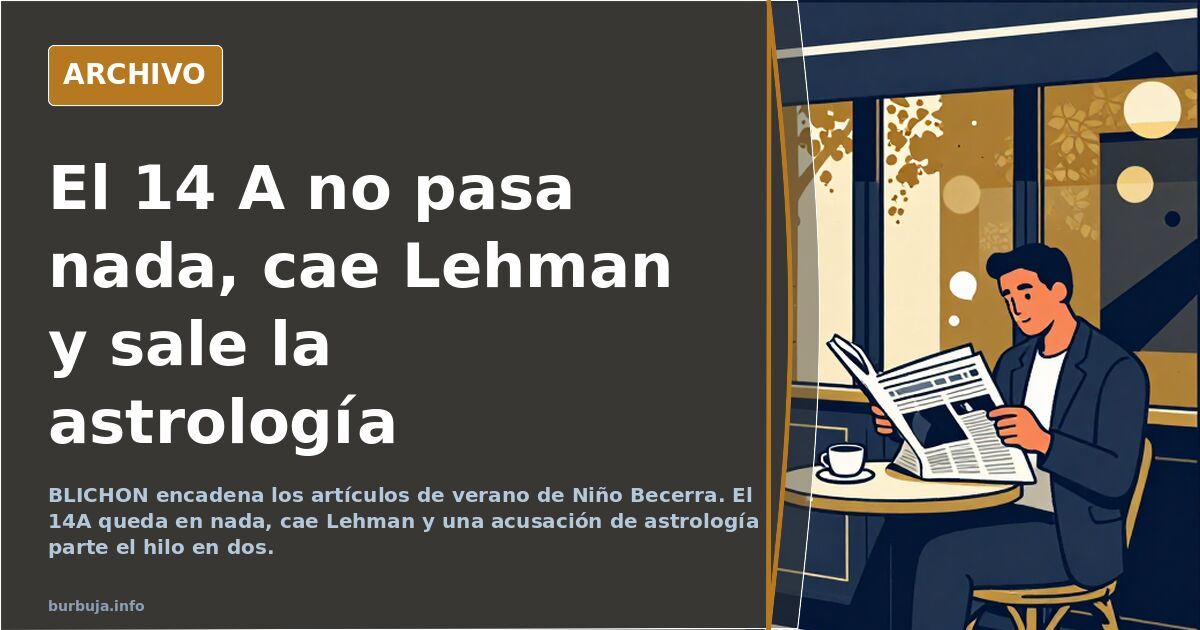 El 14 A no pasa nada, cae Lehman y sale la astrología