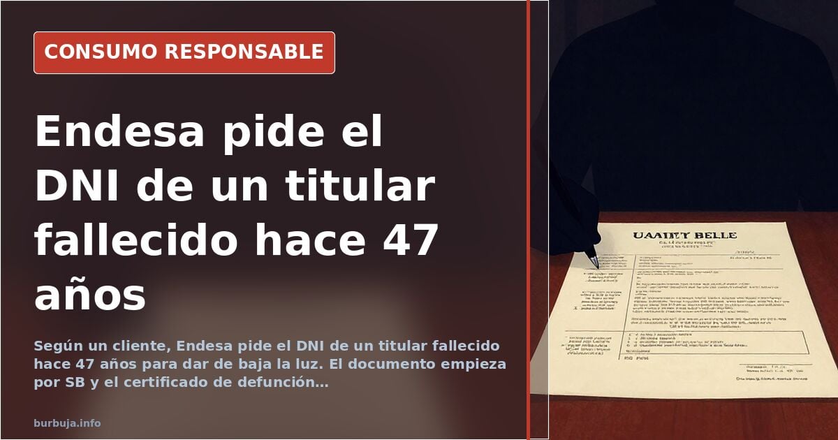 Endesa asks for the ID of a customer dead for 47 years to cancel power supply