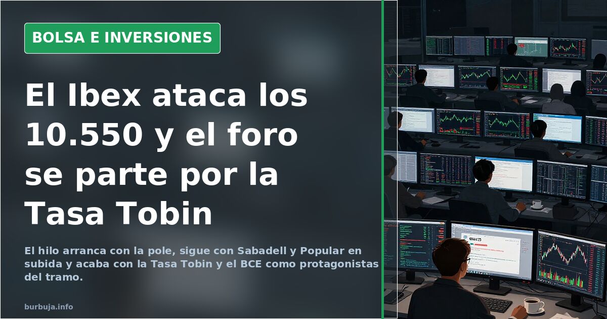 El Ibex ataca los 10.550 y el foro se parte por la Tasa Tobin