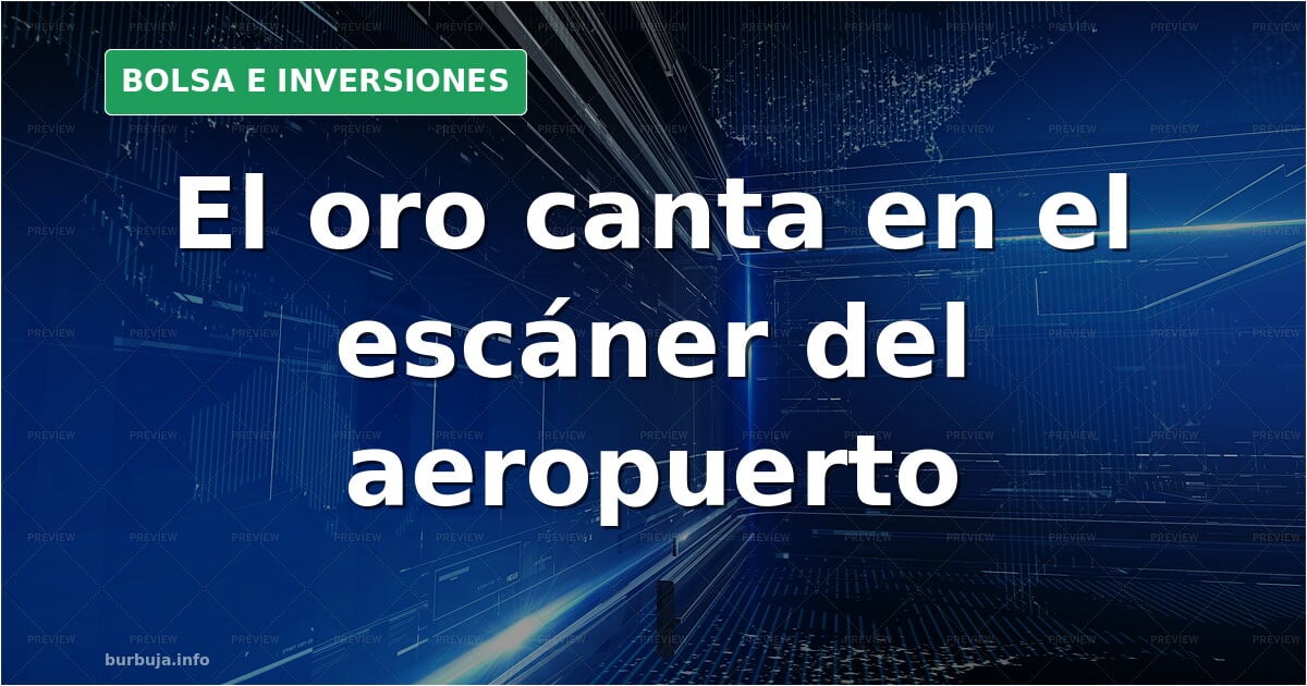 Gold im Flugzeug mitnehmen: Die 10.000-€-Grenze, die Spaniens Finanzamt im Blick hat