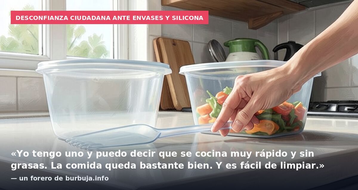Desconfianza ciudadana ante envases y silicona: «Yo tengo uno y puedo decir que se cocina muy rápido y sin grasas. La comida queda bastante bien. Y es fácil de limpiar.» — un forero de burbuja.info
