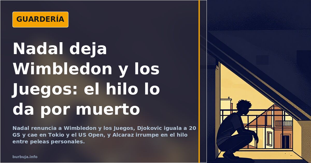 Nadal deja Wimbledon y los Juegos: el hilo lo da por muerto
