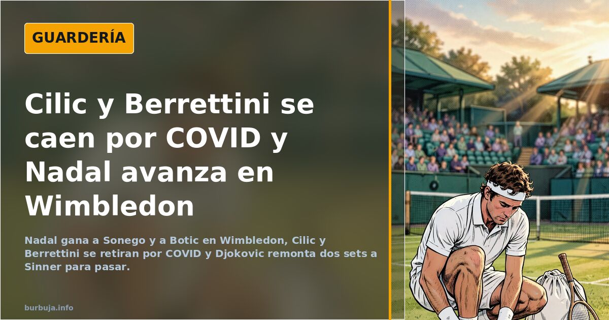 Cilic y Berrettini se caen por COVID y Nadal avanza en Wimbledon