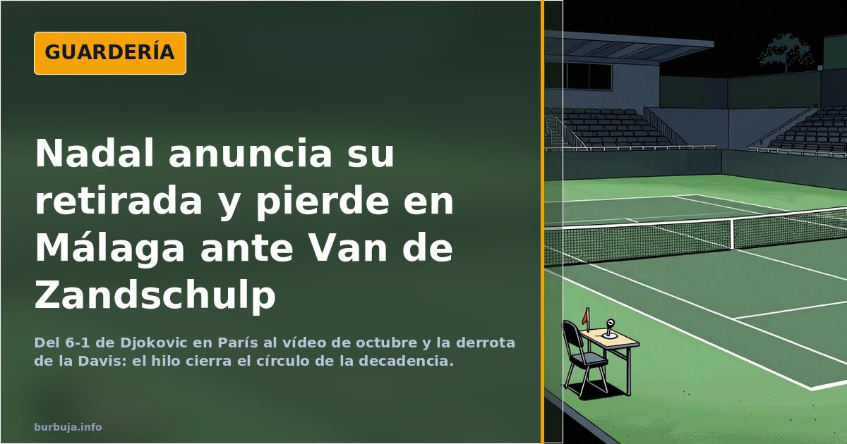 Nadal anuncia su retirada y pierde en Málaga ante Van de Zandschulp
