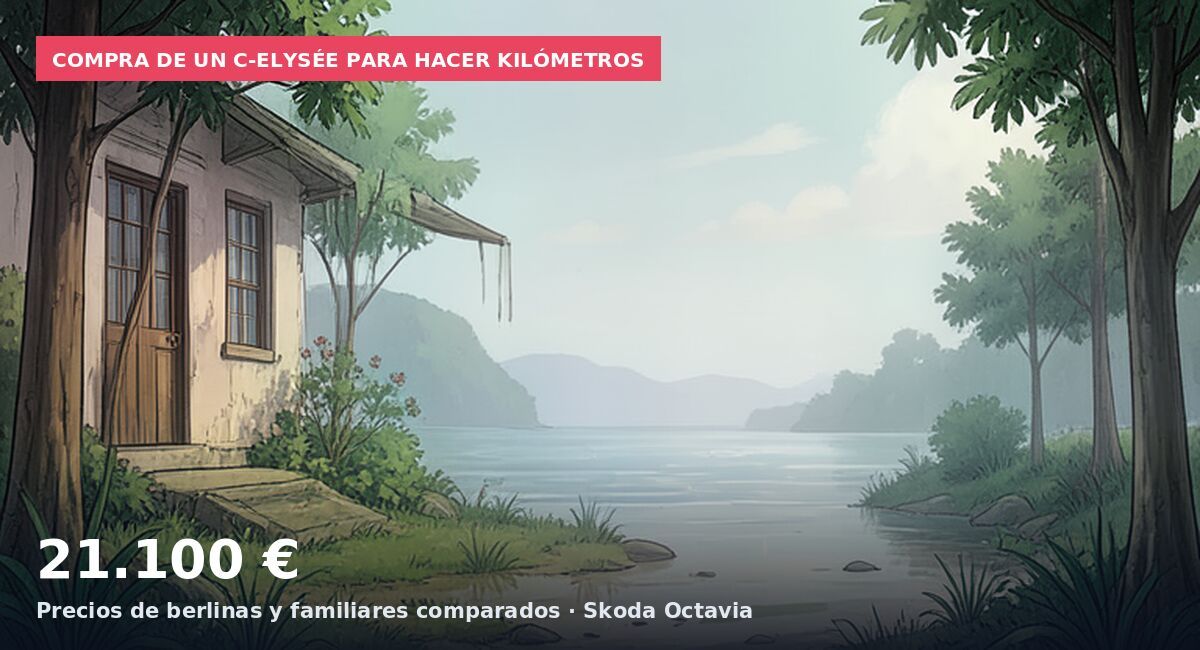 Compra de un C-Elysée para hacer kilómetros: 21.100 € Precios de berlinas y familiares comparados · Skoda Octavia