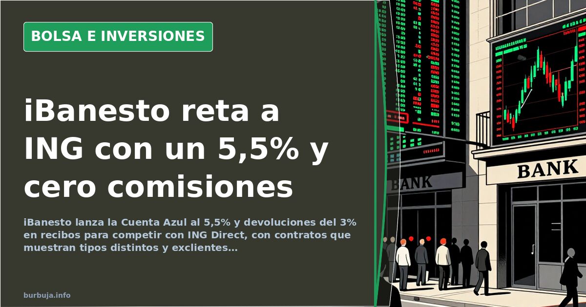 iBanesto lanza la Cuenta Azul con un 5,5% para frenar a ING Direct
