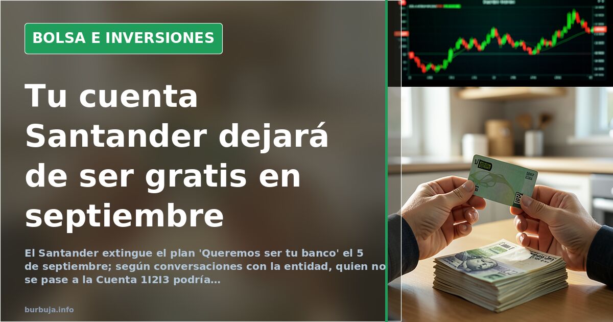 Santander scraps 'Queremos ser tu banco' plan, opening door to fees