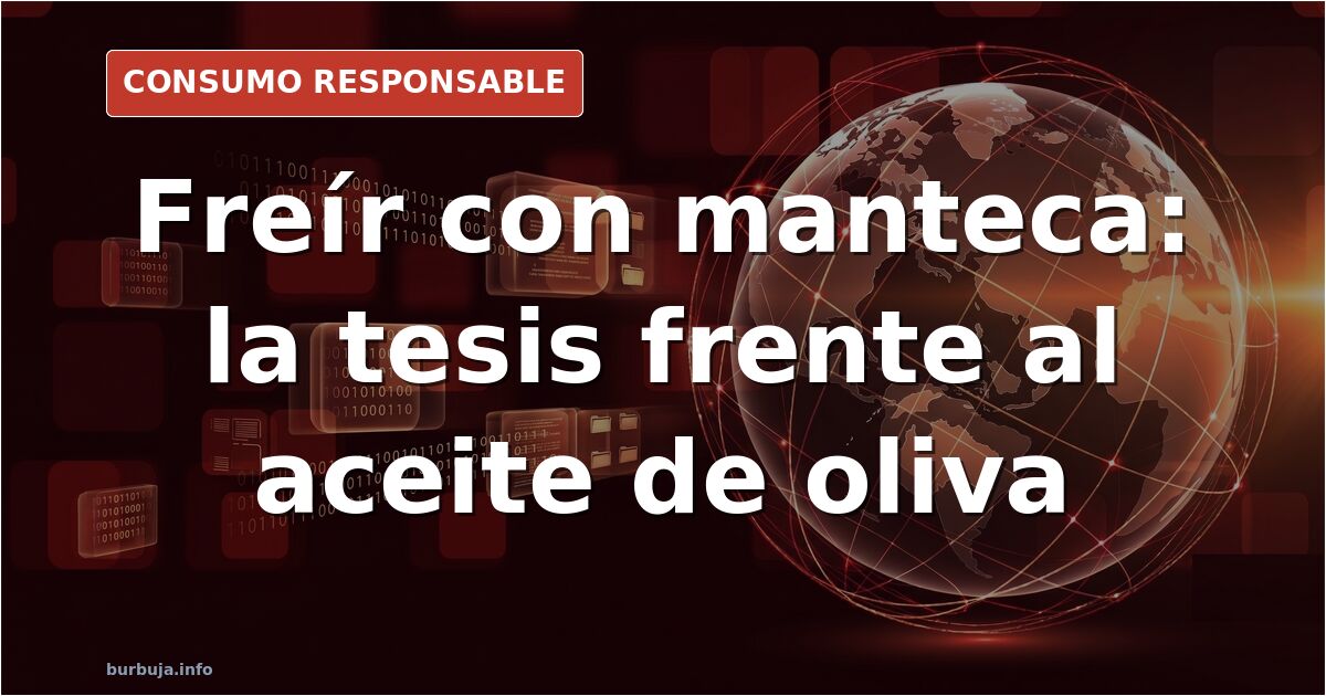 Freír con manteca de cerdo: la tesis frente al aceite de oliva