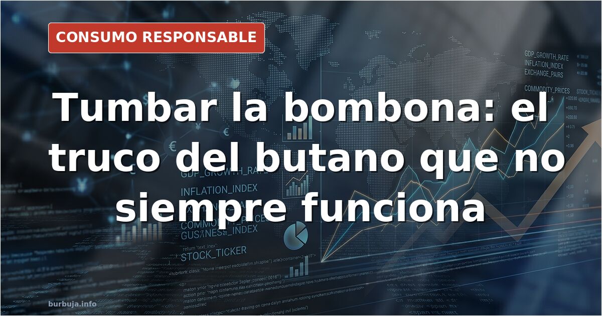 Butano hasta la última gota: qué funciona y qué es un riesgo