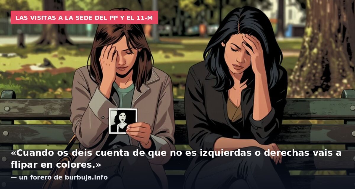 Las visitas a la sede del PP y el 11-M: «Cuando os deis cuenta de que no es izquierdas o derechas vais a flipar en colores.» — un forero de burbuja.info