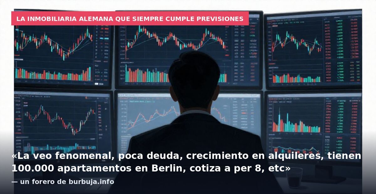 La inmobiliaria alemana que siempre cumple previsiones: «La veo fenomenal, poca deuda, crecimiento en alquileres, tienen 100.000 apartamentos en Berlin, cotiza a per 8, etc» — un forero de burbuja.info