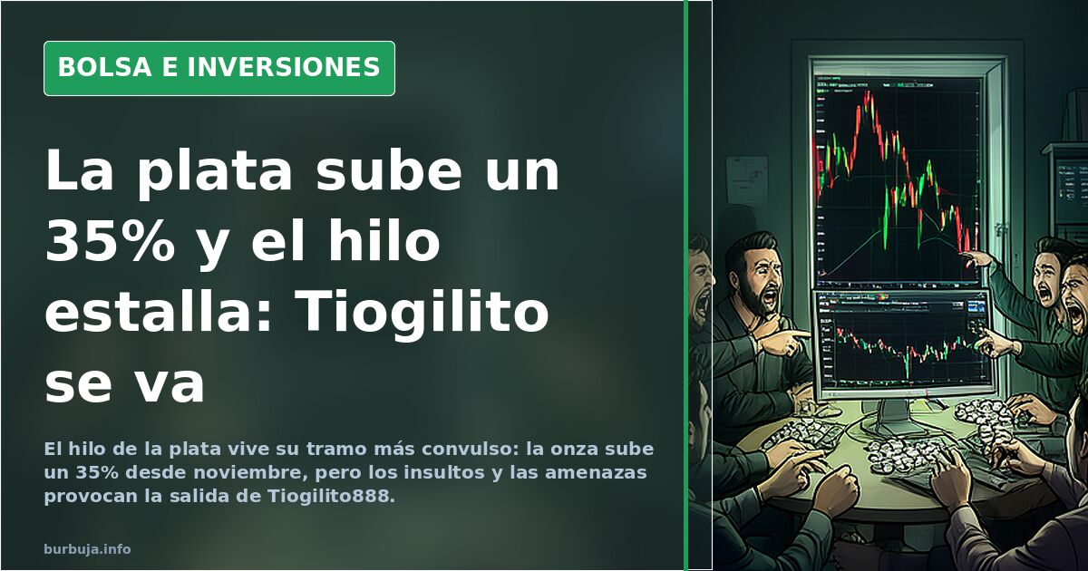 La plata sube un 35% y el hilo estalla: Tiogilito se va
