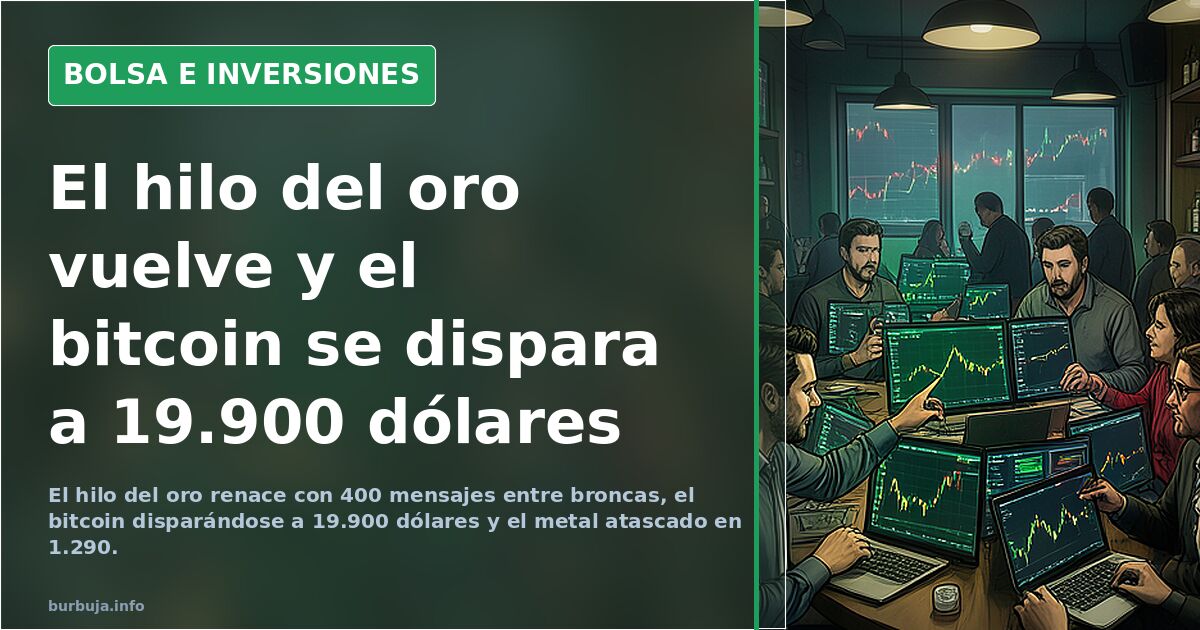 El hilo del oro vuelve y el bitcoin se dispara a 19.900 dólares