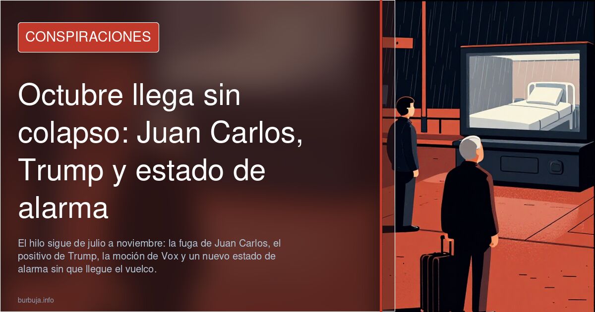 Octubre llega sin colapso: Juan Carlos, Trump y estado de alarma