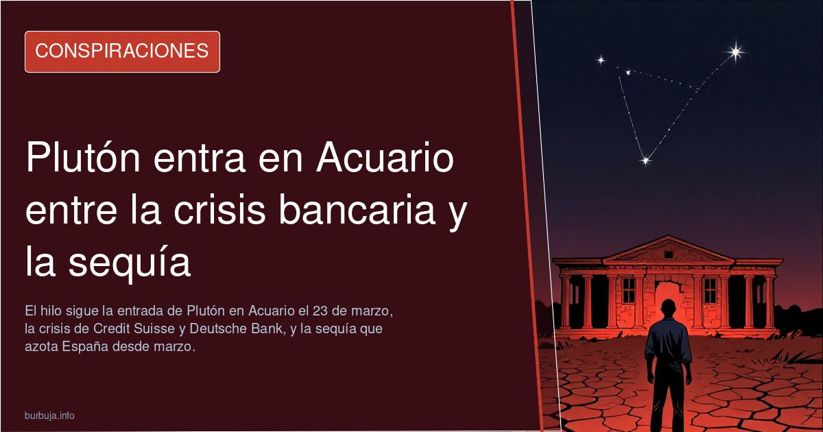 Plutón entra en Acuario entre la crisis bancaria y la sequía