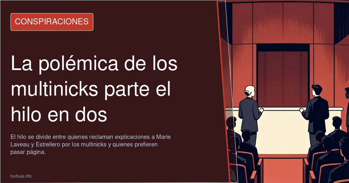 La polémica de los multinicks parte el hilo en dos