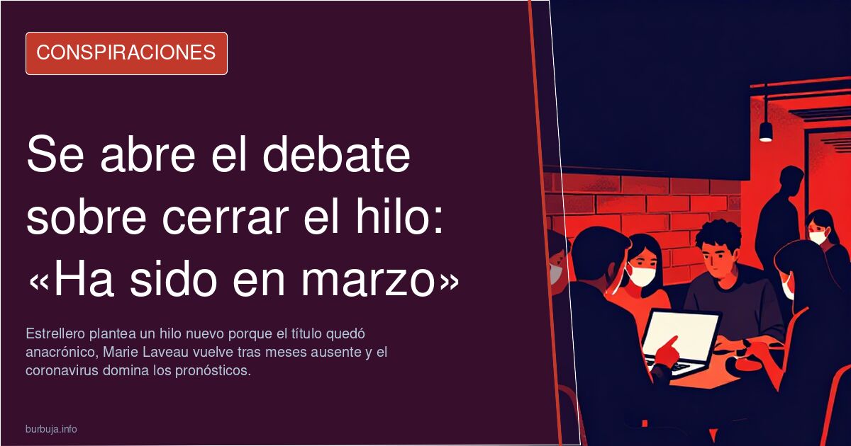 Se abre el debate sobre cerrar el hilo: «Ha sido en marzo»