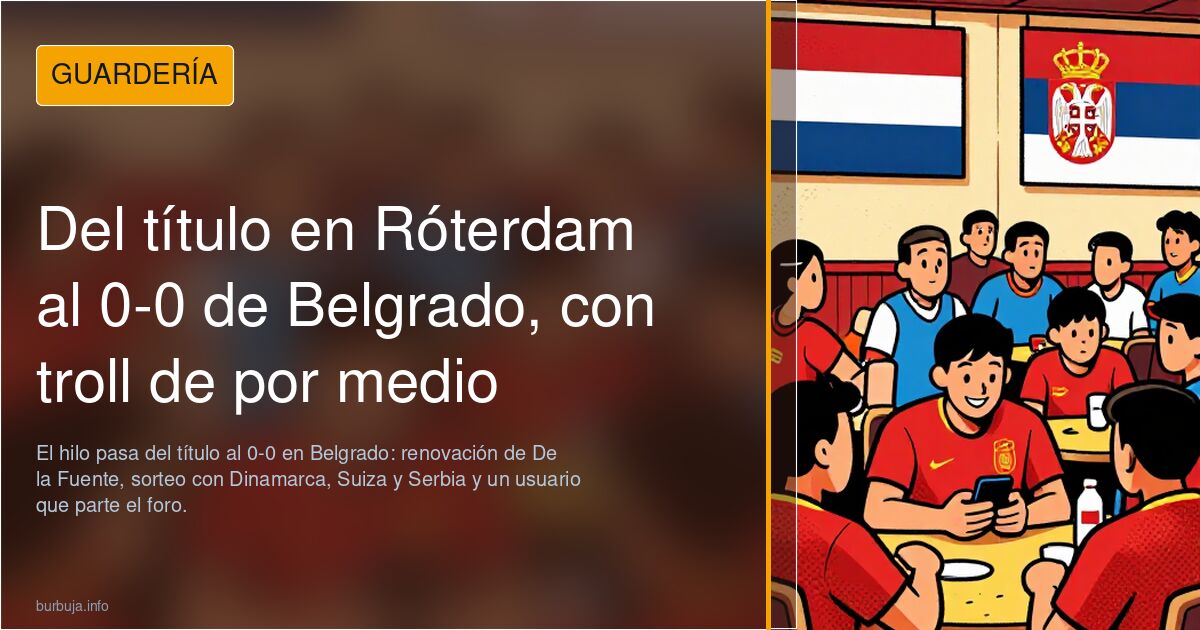 Del título en Róterdam al 0-0 de Belgrado, con troll de por medio