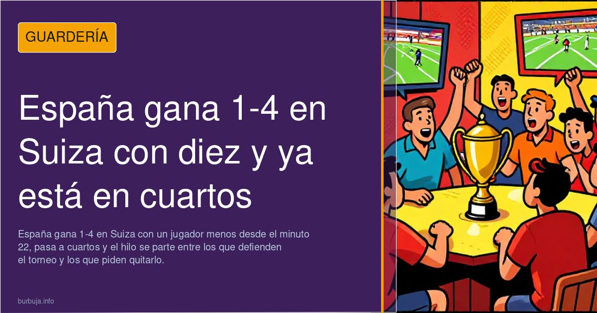 España gana 1-4 en Suiza con diez y ya está en cuartos