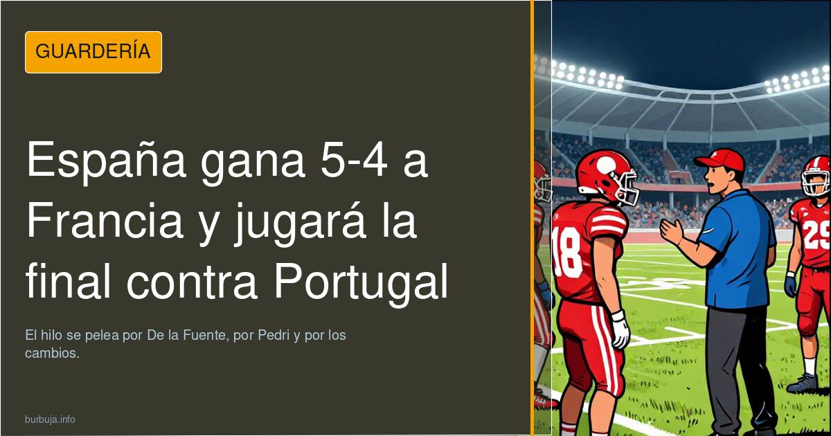 España gana 5-4 a Francia y jugará la final contra Portugal