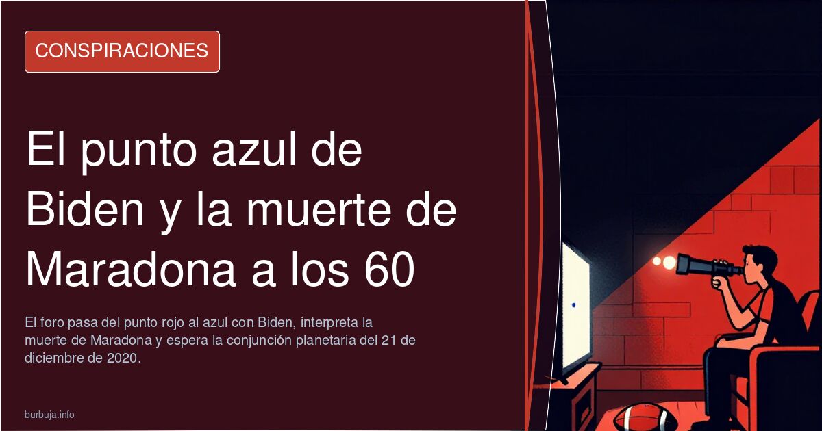 El punto azul de Biden y la muerte de Maradona a los 60