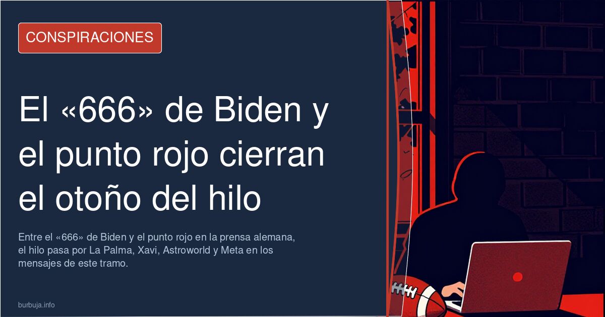 El «666» de Biden y el punto rojo cierran el otoño del hilo