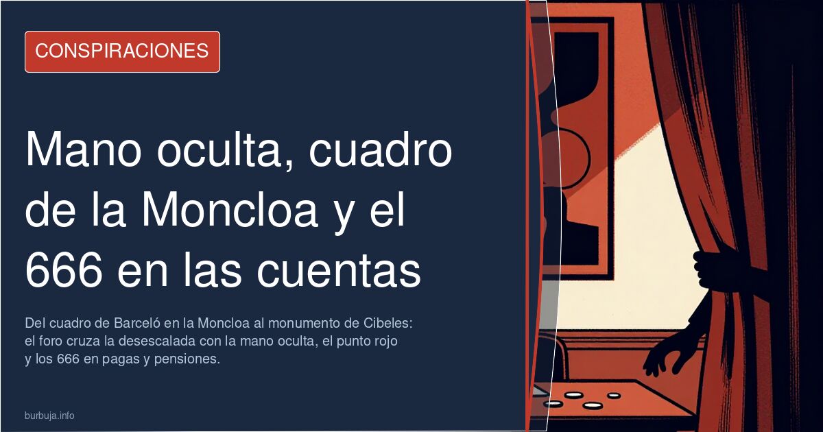 Mano oculta, cuadro de la Moncloa y el 666 en las cuentas
