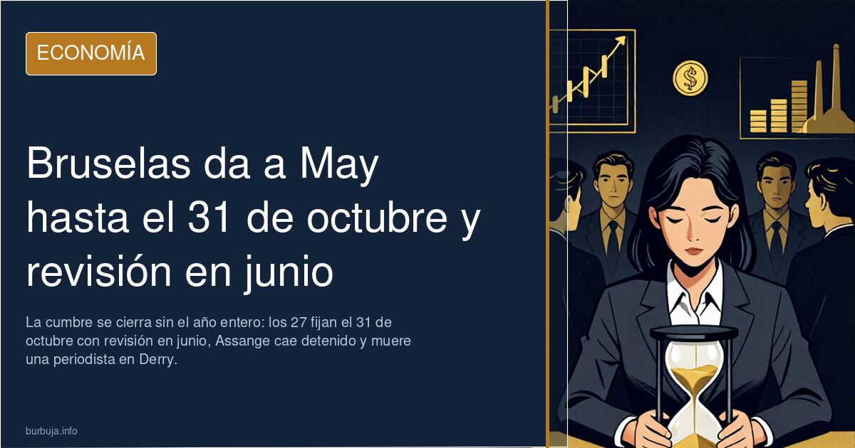 Bruselas da a May hasta el 31 de octubre y revisión en junio