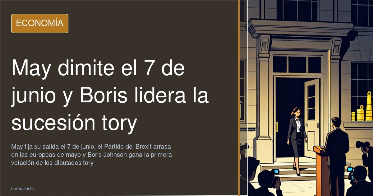 May dimite el 7 de junio y Boris lidera la sucesión tory